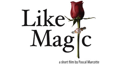 "Like Magic" the movie, by Pascal Marcotte